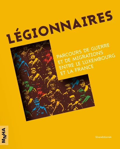 Légionnaires - parcours de guerre et de migrations entre le Luxembourg et la France -  COLLECTIF COLLECTIF - SILVANA