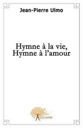 Hymne à la vie, hymne à amour