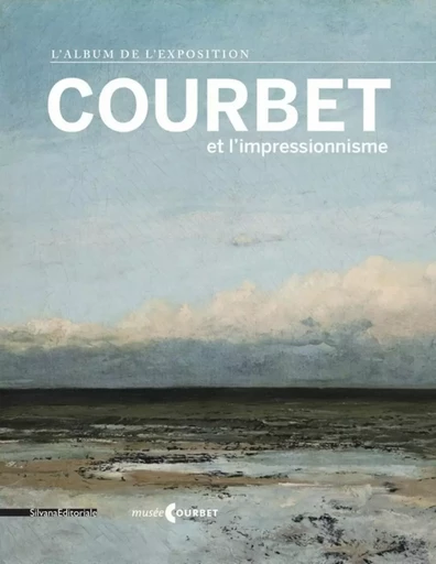 Courbet et l'impressionnisme -  - SILVANA