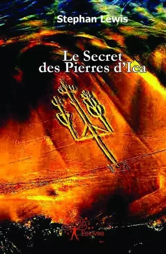 Le secret des pierres d\'ica - Stephan Lewis - Edilivre