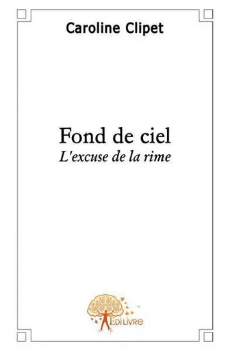 Fond de ciel - Caroline Stengelin-Clipet - EDILIVRE