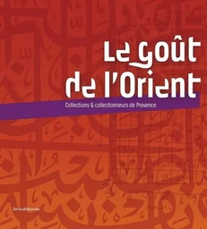 Le gout de l'Orient - collections & collectionneurs de Provence