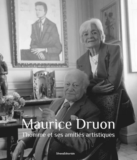 MAURICE DRUON : L'HOMME ET SES AMITES ARTISTIQUES -  FILLON C. & MARIGNAC - SILVANA