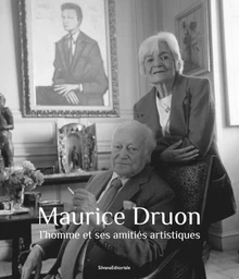 MAURICE DRUON : L'HOMME ET SES AMITES ARTISTIQUES