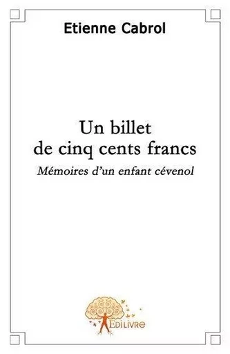 Un billet de cinq cents francs - Etienne Cabrol - EDILIVRE