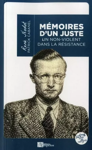 MEMOIRES D'UN JUSTE Un non-violent dans la resistance (POCHE) - NODOT René/CABANEL P - AMPELOS