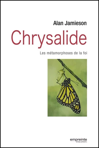 Chrysalide, les métamorphoses de la foi - Alan Jamieson - EMPREINTE TEMPS