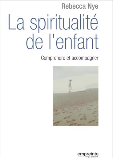 La spiritualité de l'enfant - Rebecca Nye - EMPREINTE TEMPS