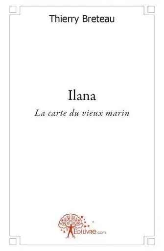 Ilana, - Thierry Breteau - EDILIVRE