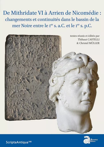 De Mithridate VI à Arrien de Nicomédie : changements et continuités dans le bassin de la mer Noire entre le Ier s. a.C. et le Ier s. p.C. -  - AUSONIUS