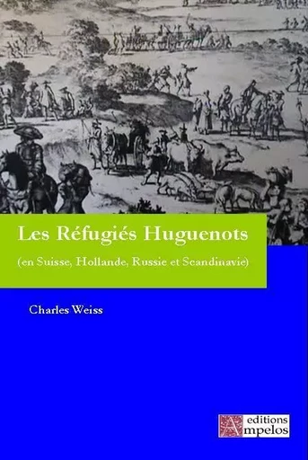 REFUGIES HUGUENOTS TOME 2 (LES) - Charles Weiss - AMPELOS