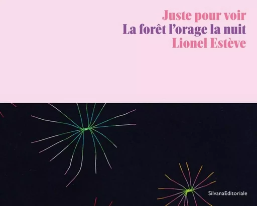 LIONEL ESTEVE : JUSTE POUR VOIR, LA FORET L ORAGE LA NUIT -  - SILVANA