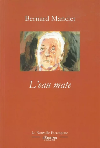 L' Eau mate - Bernard Manciet - L'Escampette