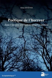 Poétique de l'horreur dans l'épopée et l'historiographie latines