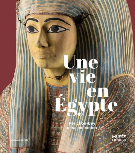 UNE VIE EN EGYPTE : PERICHON-BEY ET SA COLLECTION -  TALLET G., DURANTEAU - SILVANA