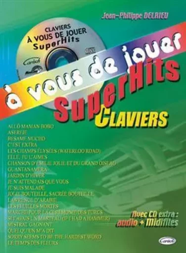 A VOUS DE JOUER, SUPERHITS CLAVIER (AVEC CD EXTRA: AUDIO + MIDIFILES) +CD -  DELRIEU, JEAN-PHILIP - CARISCH MUSICOM