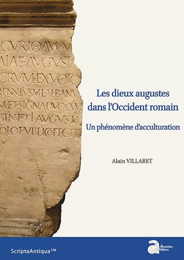 Les dieux augustes dans l'occident romain - Alain Villaret - AUSONIUS