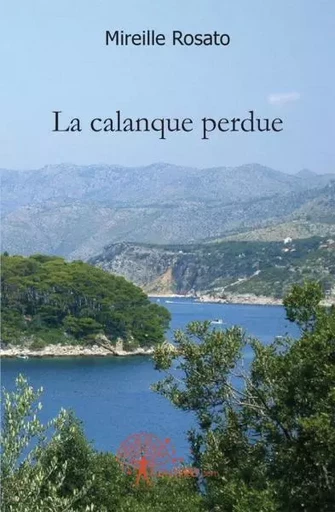 La calanque perdue - Mireille Rosato - EDILIVRE