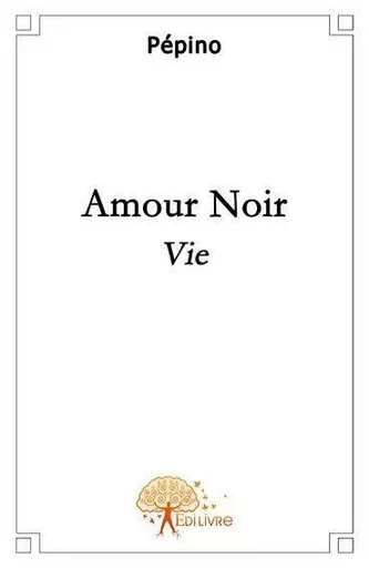 Amour noir - Pépino Pépino - EDILIVRE