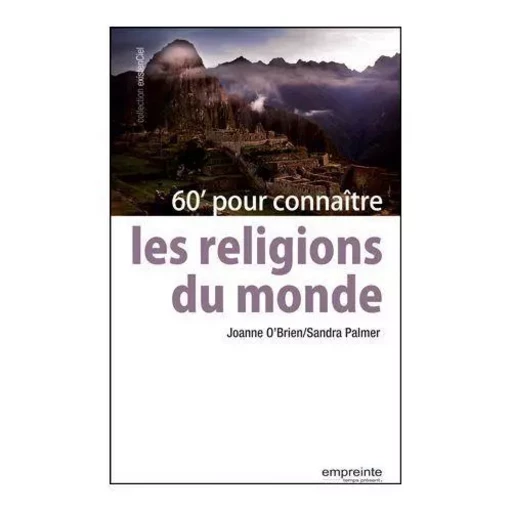 60’ pour connaitre les religions du monde - O’Brien Joanne, Palmer Sandra - EMPREINTE TEMPS