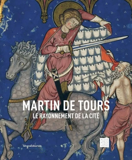 Martin de Tours - le rayonnement de la cité -  - SILVANA