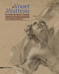 De Vouet à Watteau, un siècle de dessin français - chefs-d'oeuvre du Musée des beaux-arts et d'archéologie de Besançon