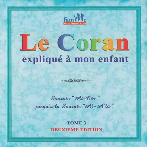 Le Coran expliqué à mon enfant -Tome 03 -  Collectif (pixelgraf) - SANA