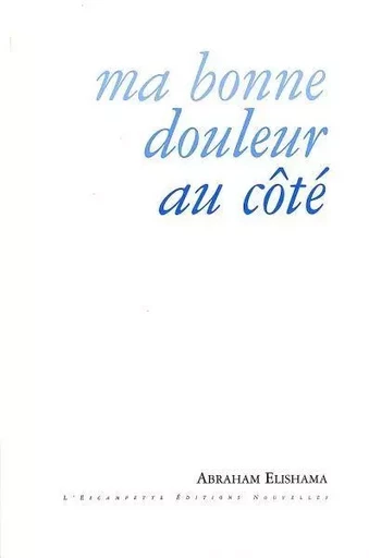 Ma bonne douleur au côté - Abraham Elishama - L'Escampette