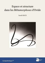 Espace et structure dans les Métamorphoses d'Ovide