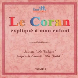 Le Coran expliqué à mon enfant -T5