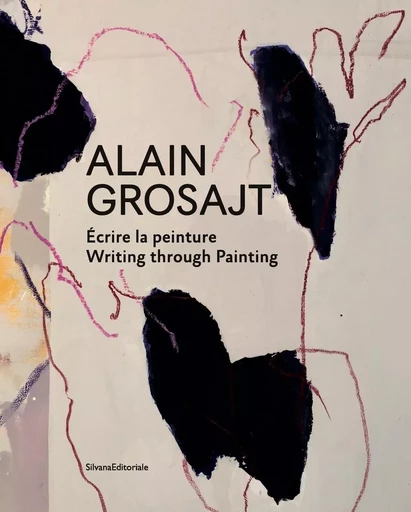 Alain Grosajt, Écrire la peinture - [exposition, Saint-Rémy-de-Provence, Musée Estrine, 7 septembre-1er décembre 2019] -  - SILVANA