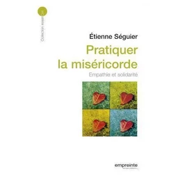 Pratiquer la miséricorde: empathie et solidarité