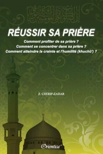 Réussir sa prière - Cherif ZAHAR - ORIENTICA