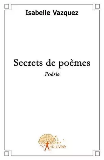 Secrets de poèmes - Isabelle Vasquez - EDILIVRE