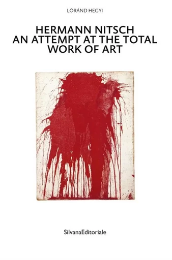 Hermann Nitsch - an attempt at the total work of art -  - SILVANA