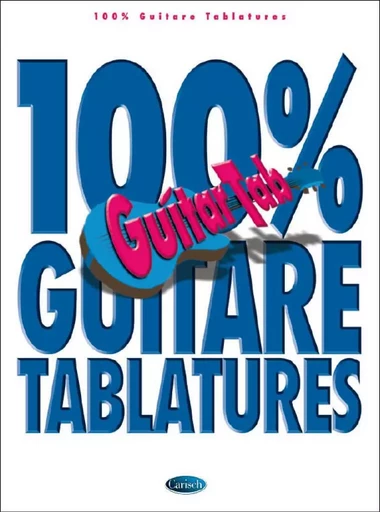 100% GUITARE TABLATURES - GUITAR [TAB] - 28 TITRES -  DIVERS AUTEURS - CARISCH MUSICOM