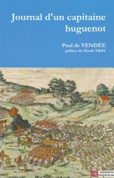 JOURNAL D'UN CAPITAINE HUGUENOT - PAUL DE VENDEE