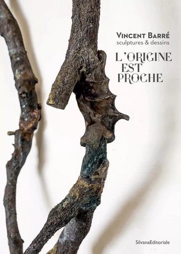 L'origine est proche - Vincent Barré, sculptures & dessins -  - SILVANA