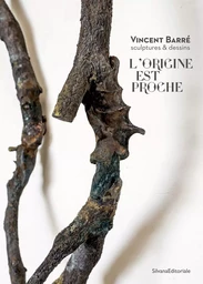 L'origine est proche - Vincent Barré, sculptures & dessins