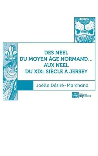 DES NEEL DU MOYEN AGE... AUX NEEL DU XIX SIECLE A JERSEY - Joëlle DESIRE-MARCHAND - AMPELOS