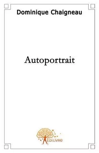 Autoportrait - Dominique Chaigneau - EDILIVRE