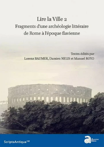 Lire la ville 2, fragments d'une archéologie littéraire de Rome à l'époque flavienne - Laurenz Baumer, Damien Nelis, Manuel Royo - AUSONIUS