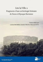 Lire la ville 2, fragments d'une archéologie littéraire de Rome à l'époque flavienne