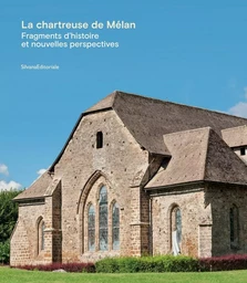 La chartreuse de Melan - fragments d'histoire et nouvelles perspectives