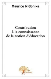 Contribution à la connaissance de la notion d'éducation