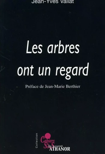 Les arbres ont un regard - Jean-Yves Vallat - Le Nouvel Athanor