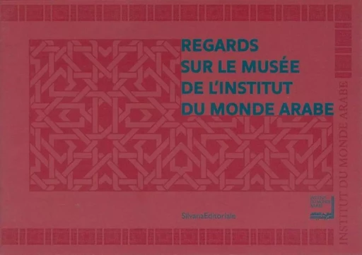 Regards sur le musée de l'Institut du monde arabe -  - SILVANA