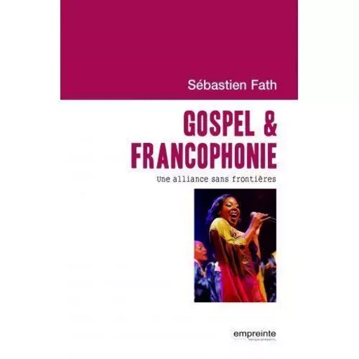 Gospel & francophonie - Sébastien Fath - EMPREINTE TEMPS