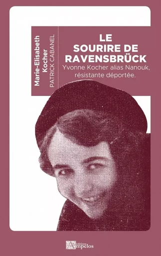 LE SOURIRE DE RAVENSBRUCK - Marie-Elisabeth KOCHER, Patrick Cabanel - AMPELOS