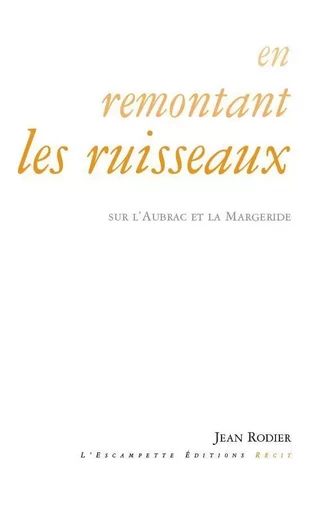 En remontant les ruisseaux - Jean Rodier - L'Escampette